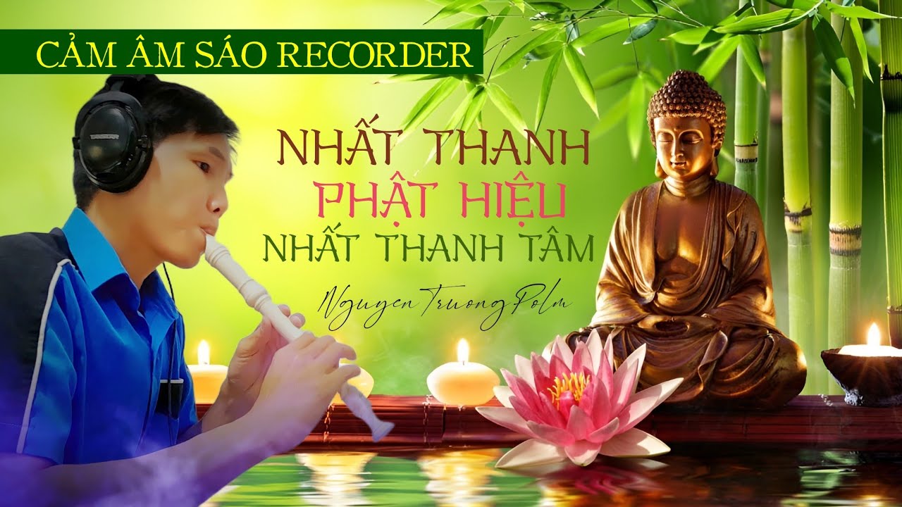 Cảm âm | NHẤT THANH PHẬT HIỆU NHẤT THANH TÂM - NGUYEN TRUONG POLM cover | Thổi Sáo Recorder