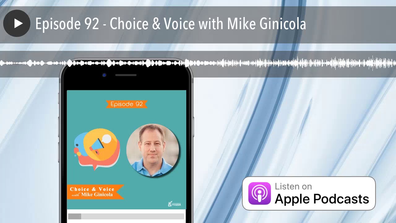 Episode 92 - Choice & Voice with Mike Ginicola