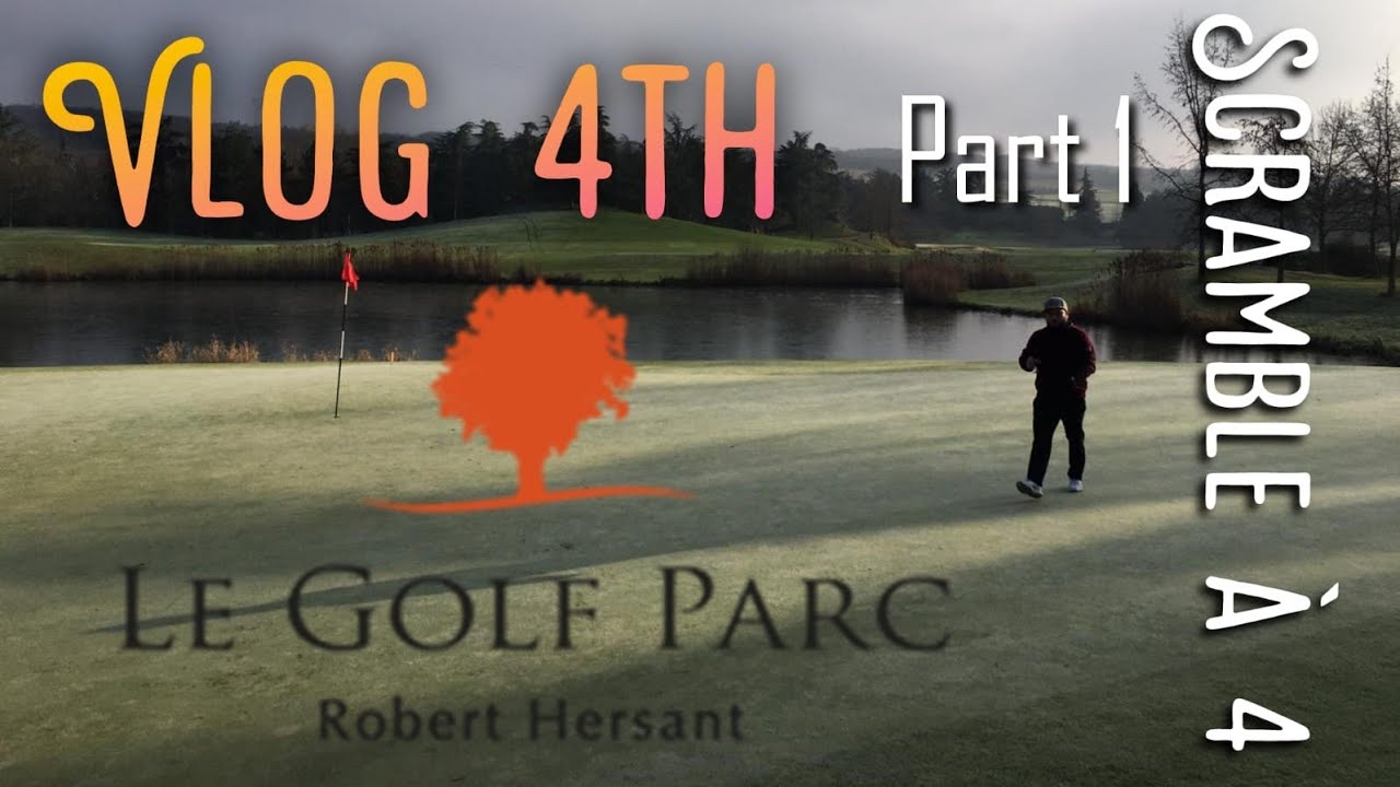 Vlog Golf Parc Robert Hersant , Scramble &agrave; 4