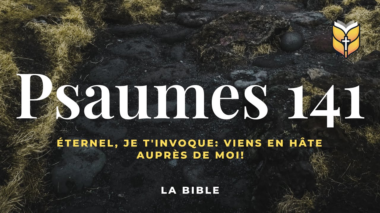 La Bible. Psaumes 141. Louis Segond #biblevision