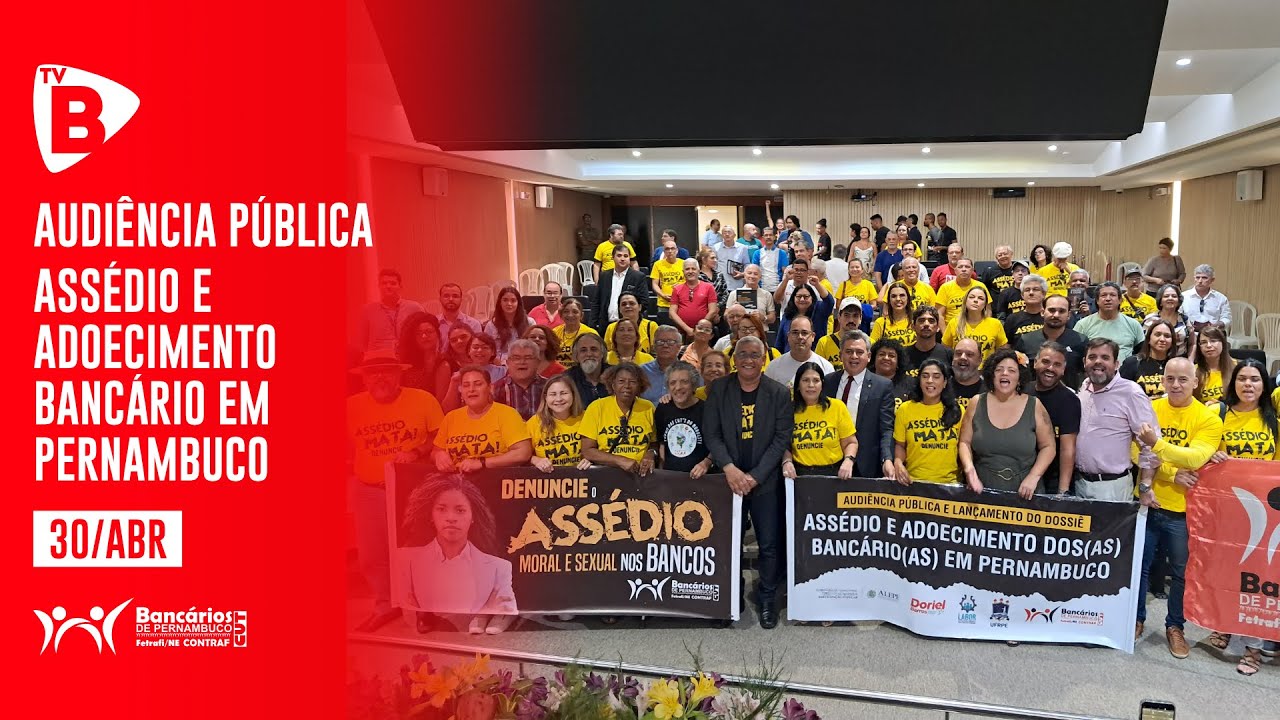 Audiência Pública - Assédio e adoecimento - Bancário/PE