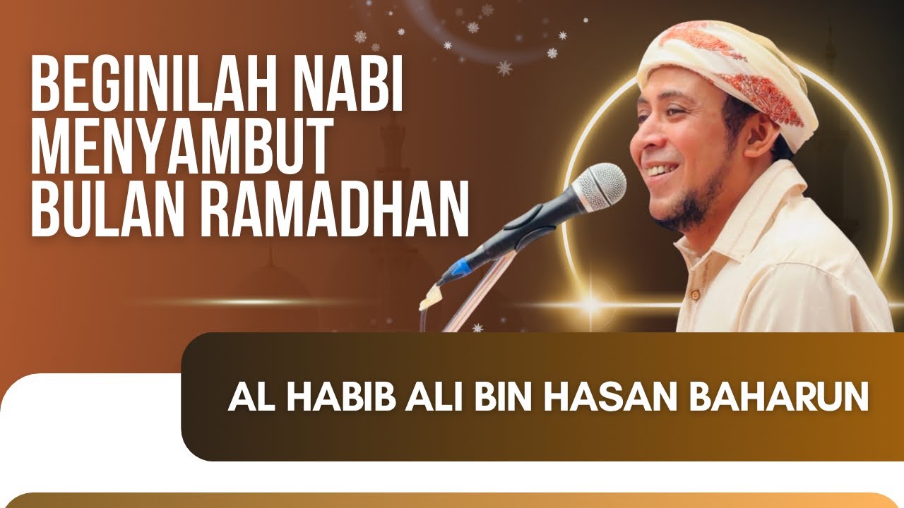 BEGINILAH NABI MUHAMMAD SAW MENYAMBUT BULAN RAMADHAN - AL HABIB ALI BAHARUN