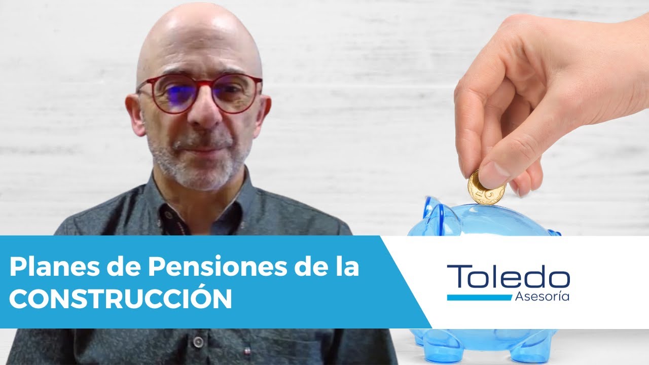 💥Planes de Pensiones de CONSTRUCCIÓN 💥💥