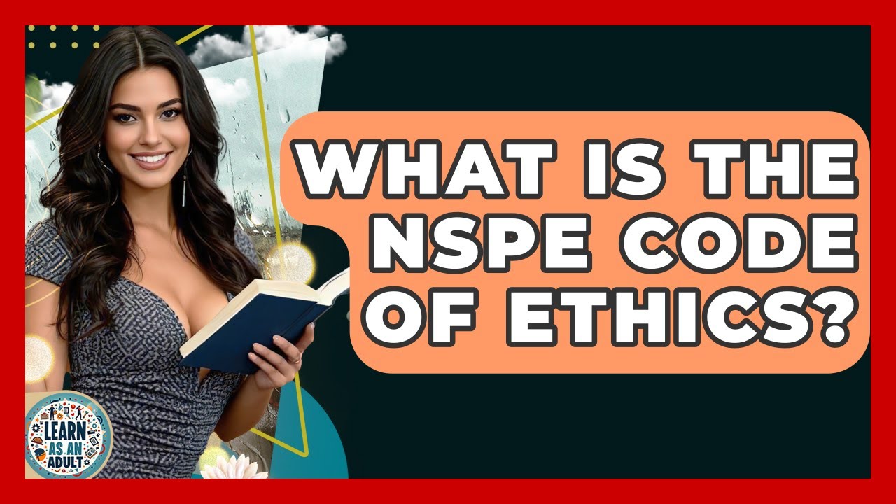 What Is The NSPE Code Of Ethics? - Learn As An Adult