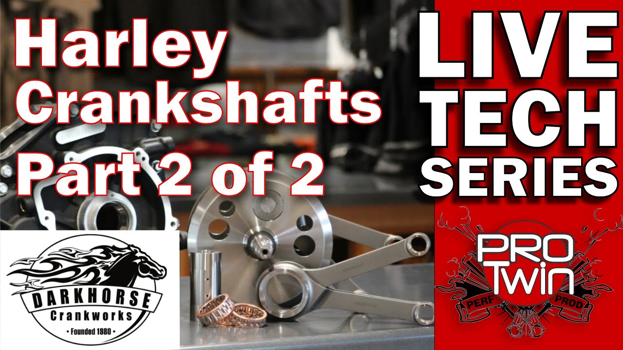 Part 2 Harley Crankshafts and Comps - Darkhorse Crankworks - Kevin Baxter - Pro Twin Performance