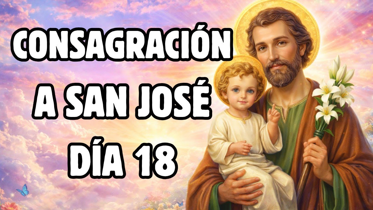 CONSAGRACIÓN A SAN JOSÉ DÍA 18