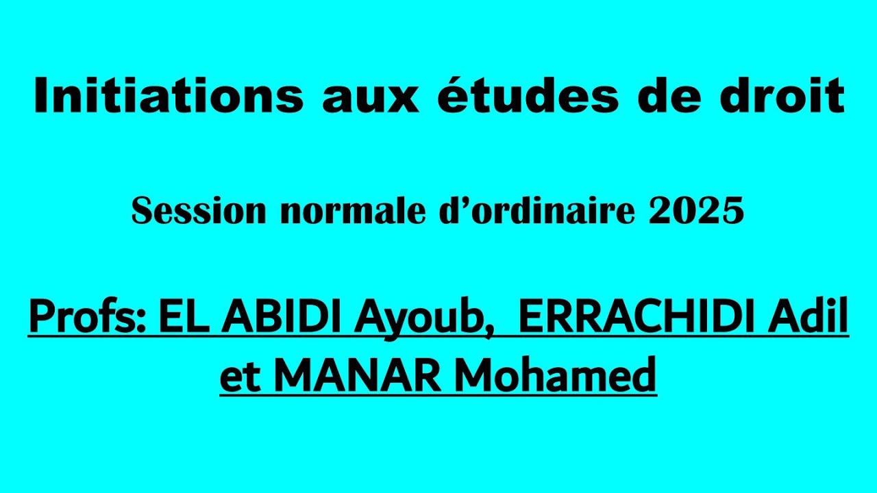 Corrigé Examen Initiations aux études de droit SN 2025 Pr ELABIDI Ayoub ERRACHIDI Adil MANAR Mohamed