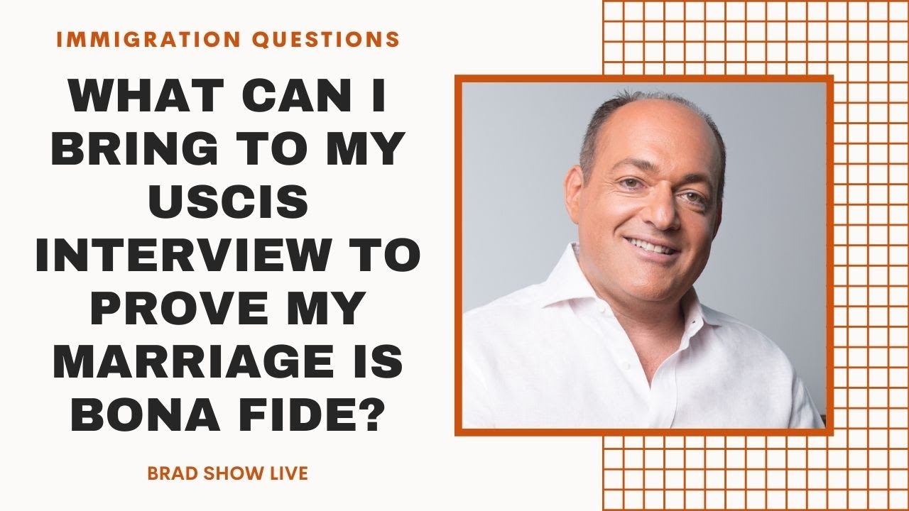 What Can I Bring to My USCIS Interview to Prove My Marriage Is Bona Fide? | Immigration Law Advice