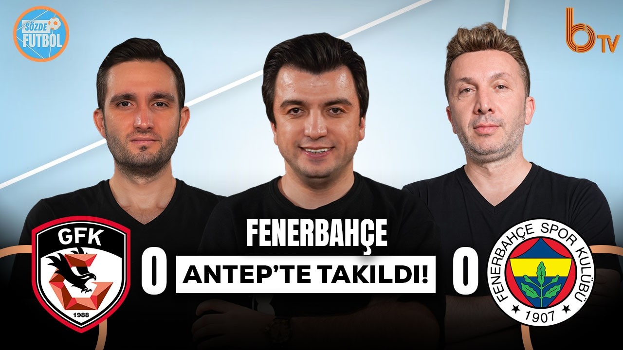 Gaziantep FK 0-0 Fenerbah&ccedil;e Ma&ccedil; Sonu | Bışar &Ouml;zbey, Evren Turhan ve Samet S&uuml;ner