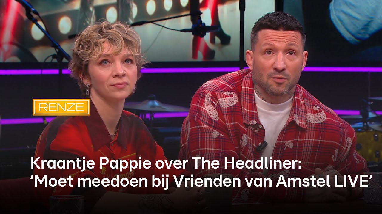 Kraantje Pappie over The Headliner: ‘Moet meedoen bij Vrienden van Amstel LIVE’ | RENZE