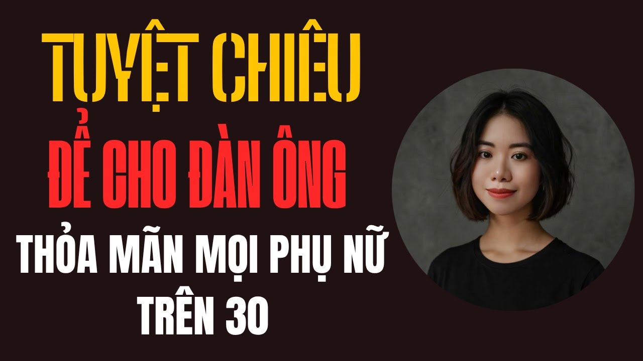 Đ&agrave;n &ocirc;ng cần biết điều n&agrave;y, phụ nữ 30+ sẽ tự ng&atilde; v&agrave;o l&ograve;ng