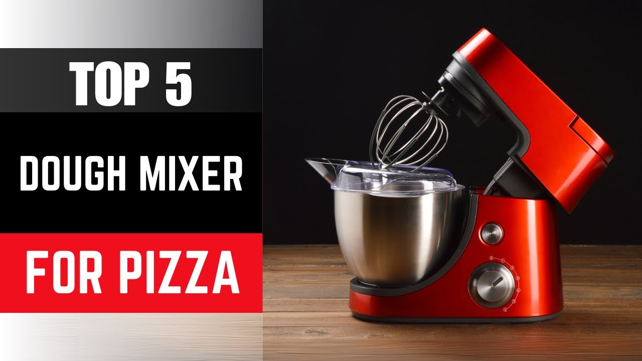 ✅ Top 5 Best Dough Mixer For Pizza | Best Dough Mixer For Pizza