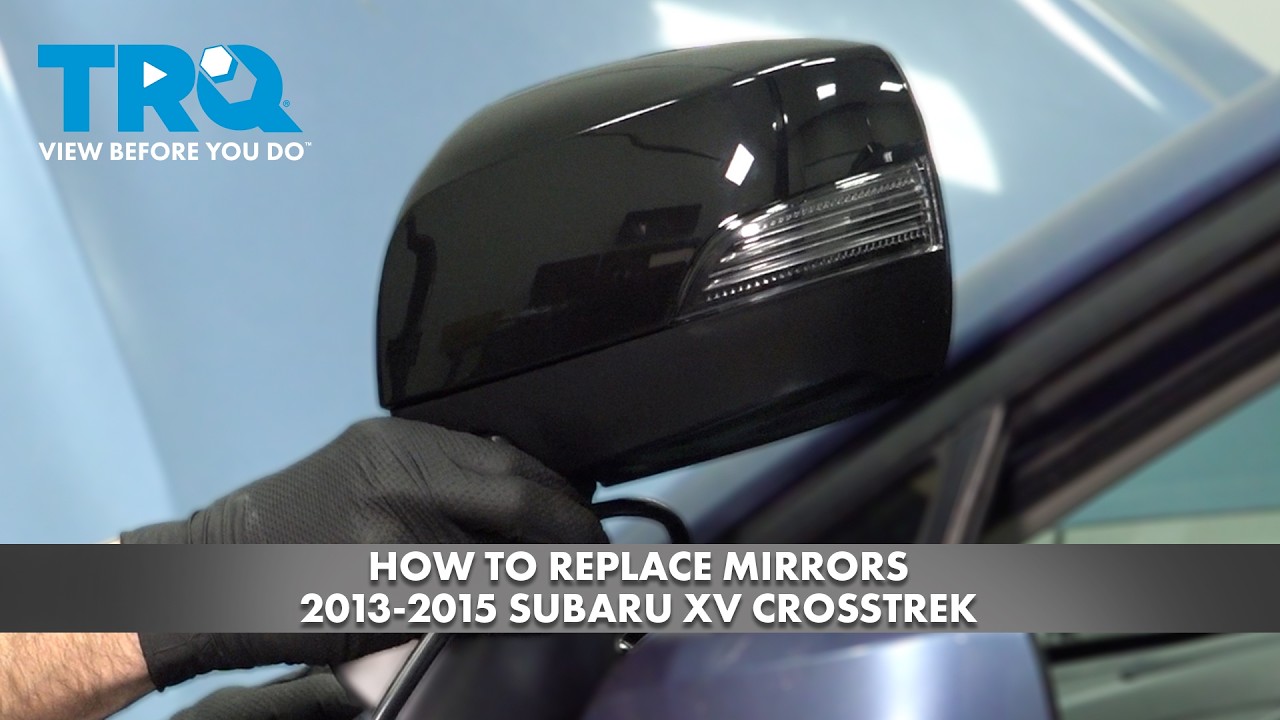 Как заменить зеркала на Subaru XV Crosstrek 2013-2015 годов выпуска