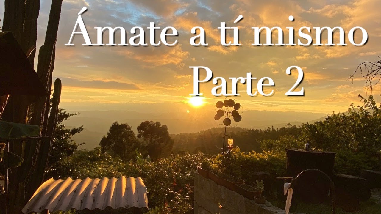 Ámate a ti mismo-Parte 2