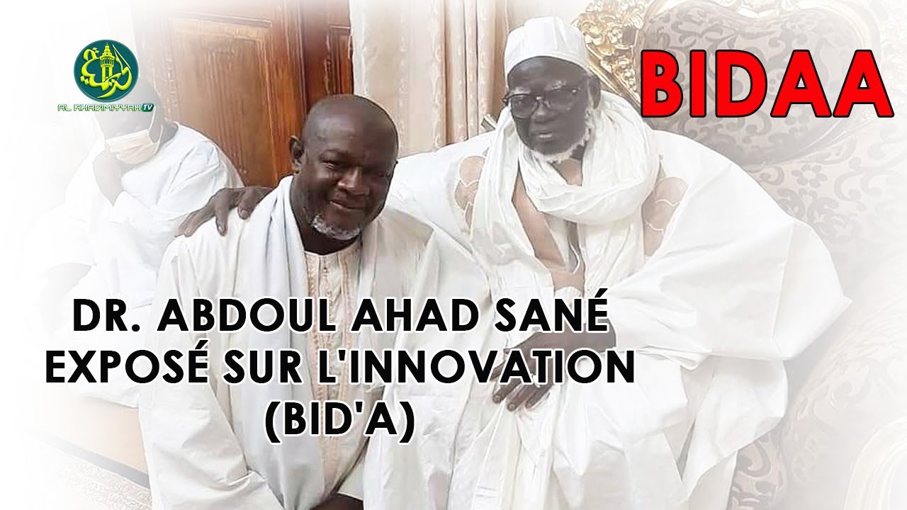 Dr. Abdoul Ahad Sané : Exposé sur l'Innovation(Bid'a/ Bidaa)