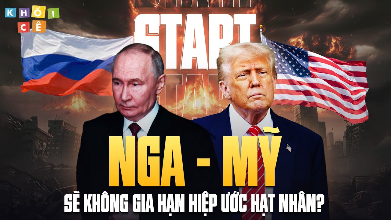 HIỆP ƯỚC HẠT NHÂN NGA - MỸ HẾT HẠN | KHO ĐỒ CHƠI CỦA HỌ KINH HOÀNG ĐẾN NHƯ THẾ NÀO?