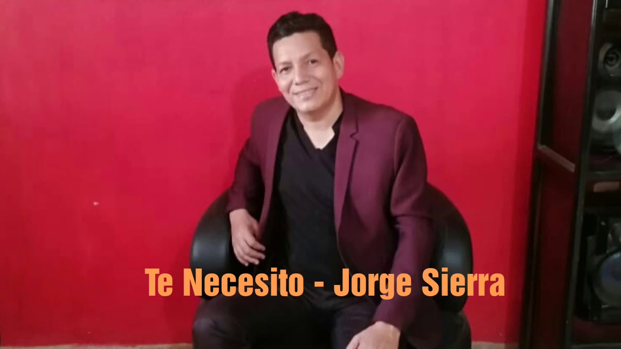 Te Necesito - Jorge Sierra