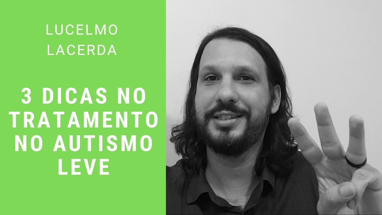 3 dicas para o tratamento do autismo leve - Prof. Dr. Lucelmo Lacerda