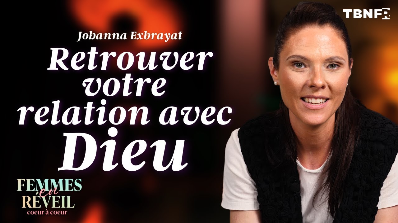 Johanna Exbrayat : Les Fondamentaux (Partie 1 : La relation) | Femmes en Réveil | TBN FR