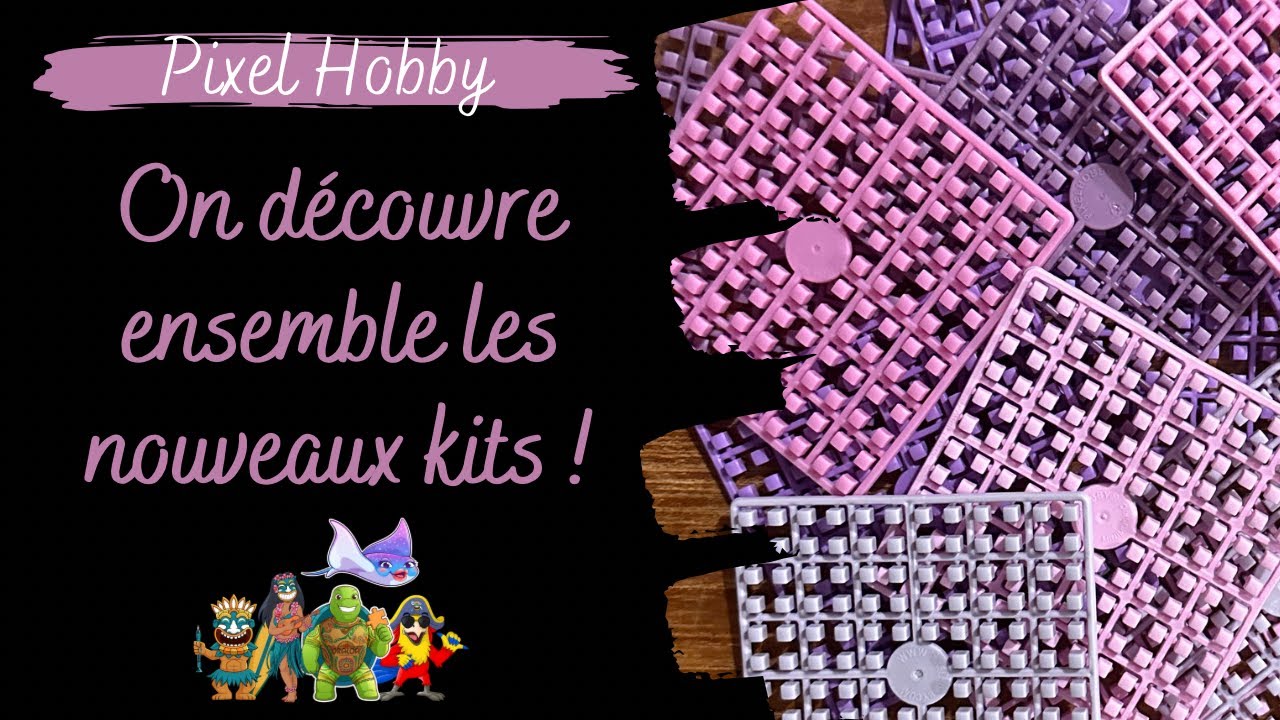 Pixel Hobby ~ On découvre ensemble les nouveaux kits 😍 ~ Oraloa