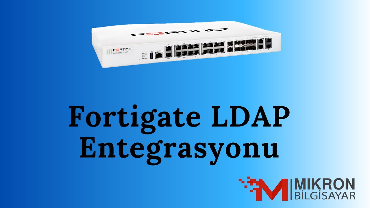 Fortigate Ldap Entegrasyonu Nasıl Yapılır? | How do you integrate FortiGate with Active Directory?
