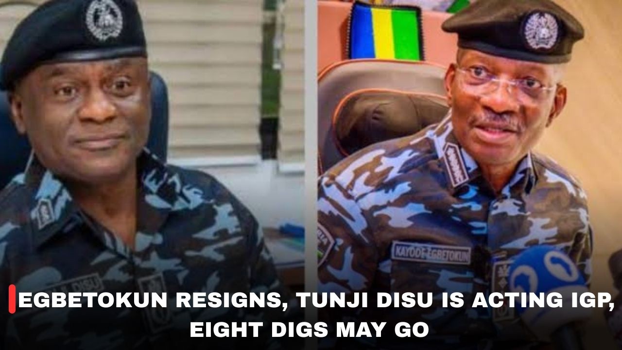 EGBETOKUN RESIGNS, TUNJI DISU IS ACTING IGP, EIGHT DIGs MAY GO