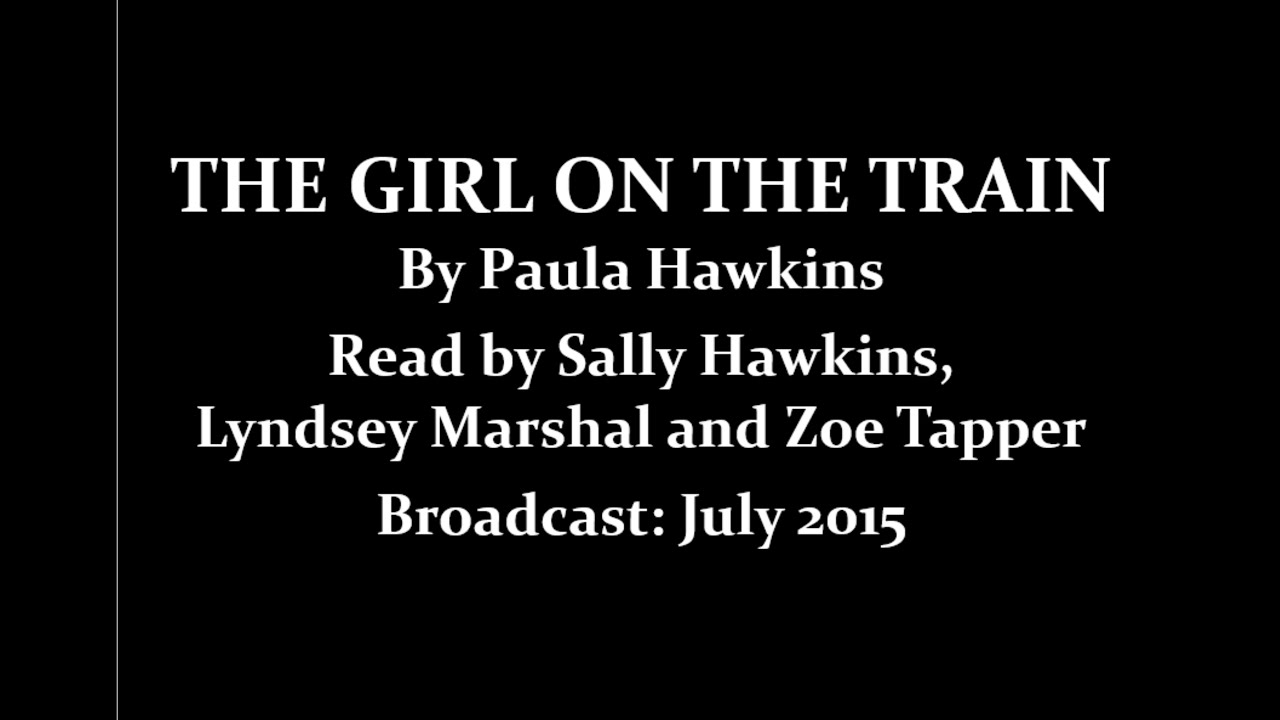 The Girl on the Train (2015) by Paula Hawkins, read by Sally Hawkins, Lyndsey Marshall, Zoe Tapper