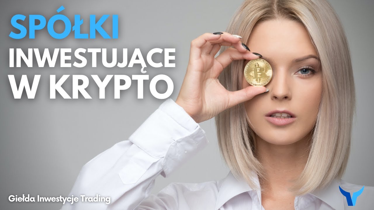 10 Sp&oacute;łek inwestujących w KRYPTOWALUTY i technologię BLOCKCHAIN