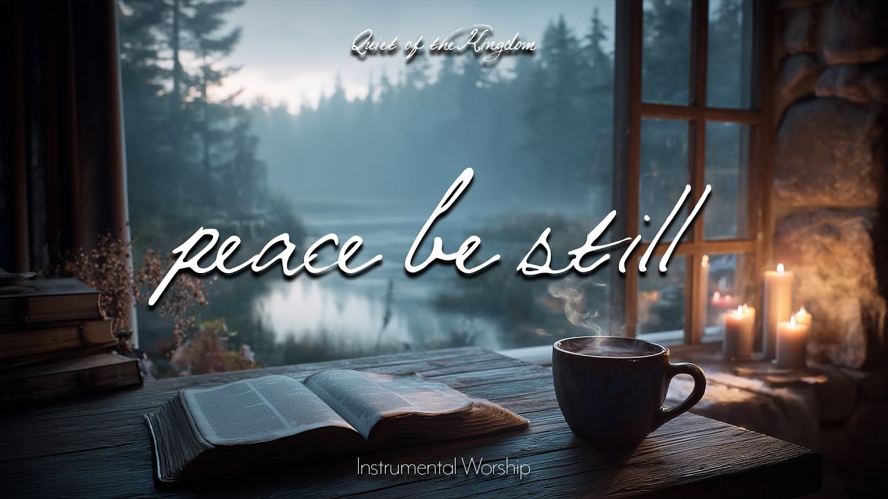 Peace Be Still | Worship Music & Cozy Ambience for Deep Prayer & Focus