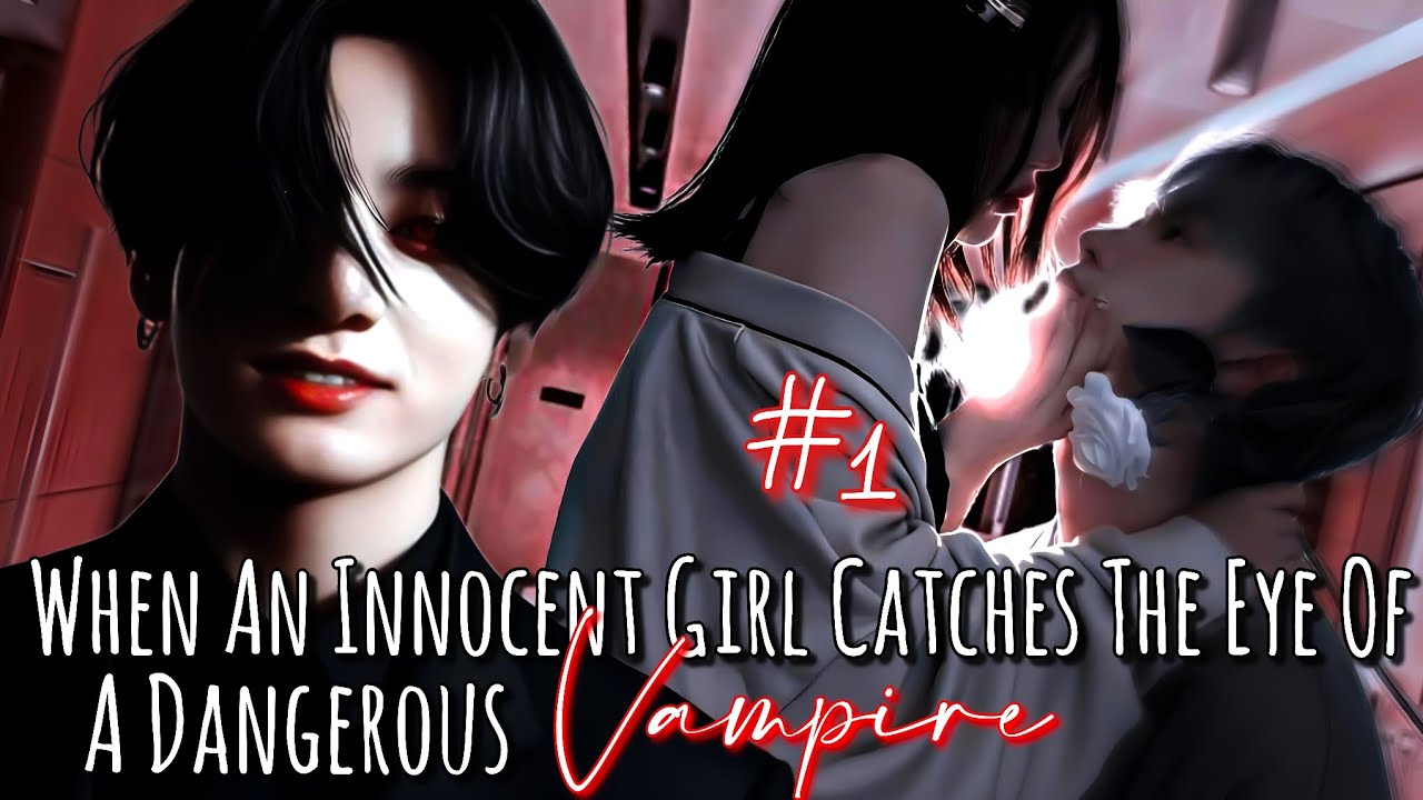 When an innocent girl catches the eye of a dangerous vampire || Jungkook ff