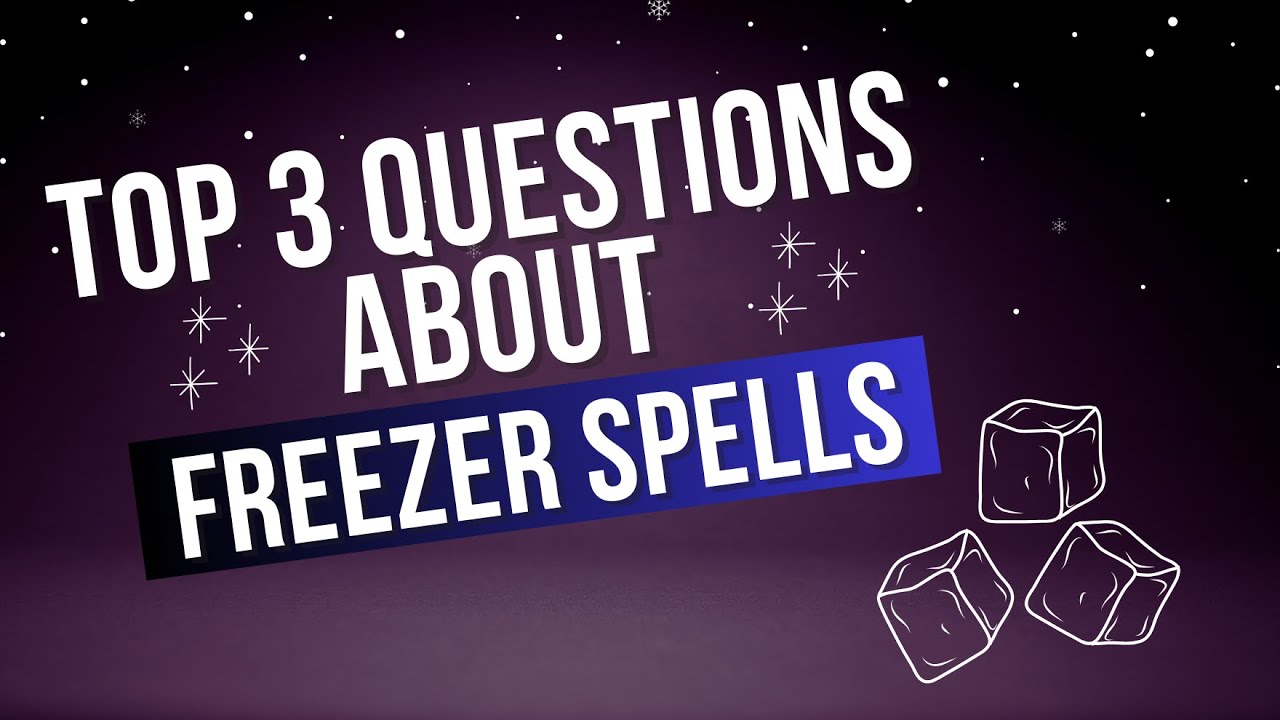 Most Commonly Asked Freezer Spell Questions
