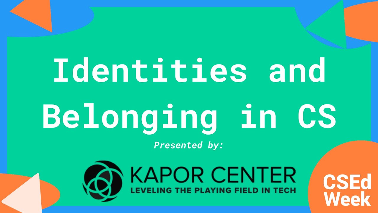 CSEdWeek 2021: Identities and Belonging in CS