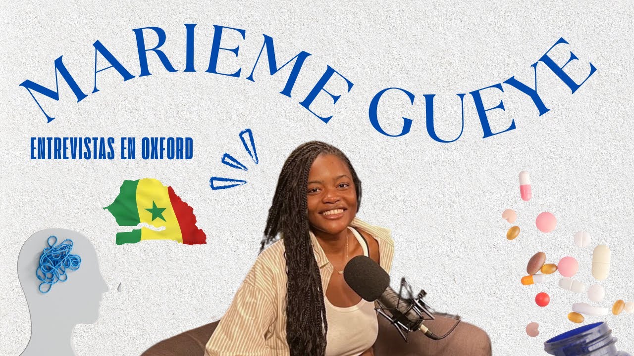 MARIEME GUEYE: LA SALUD MENTAL COMO UN DERECHO HUMANO EN ÁFRICA | ENTREVISTAS EN OXFORD #2