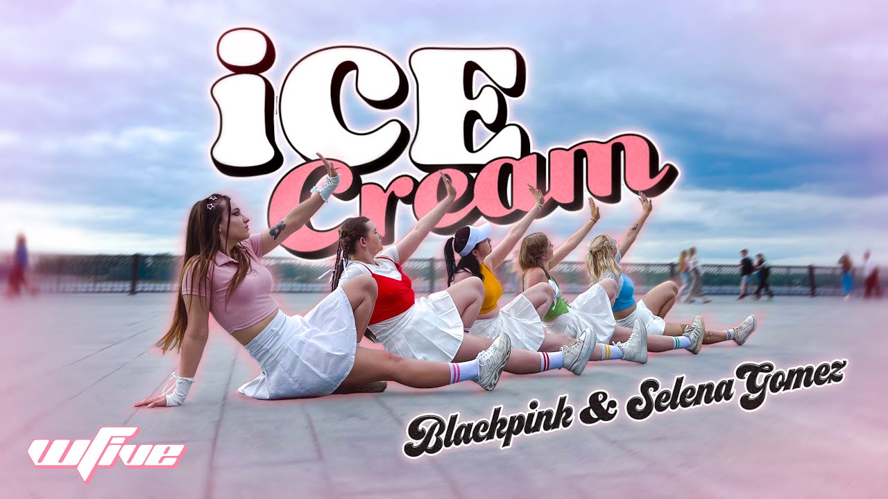 [KPOP IN PUBLIC | ONE TAKE] BLACKPINK – 'Ice Cream (with Selena Gomez)' DANCE COVER by WFive