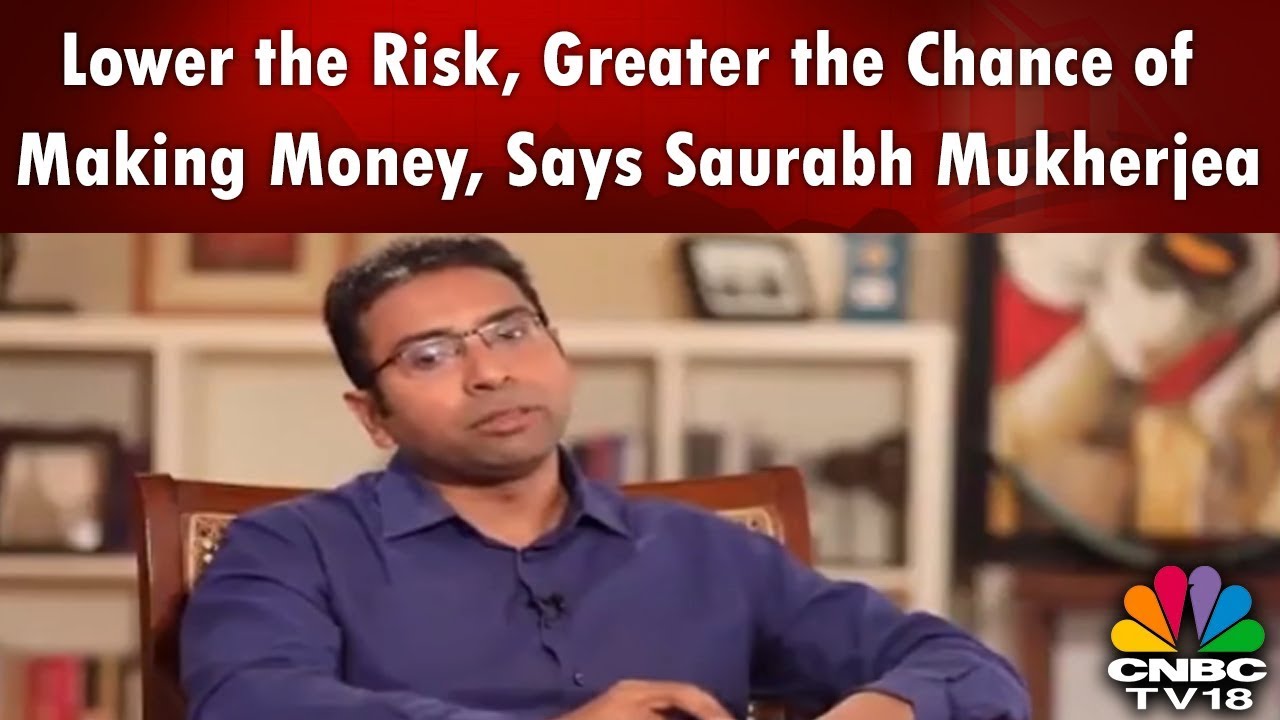 MONEY MONEY MONEY | Lower the Risk, Greater the Chance of Making Money, Says Saurabh Mukherjea