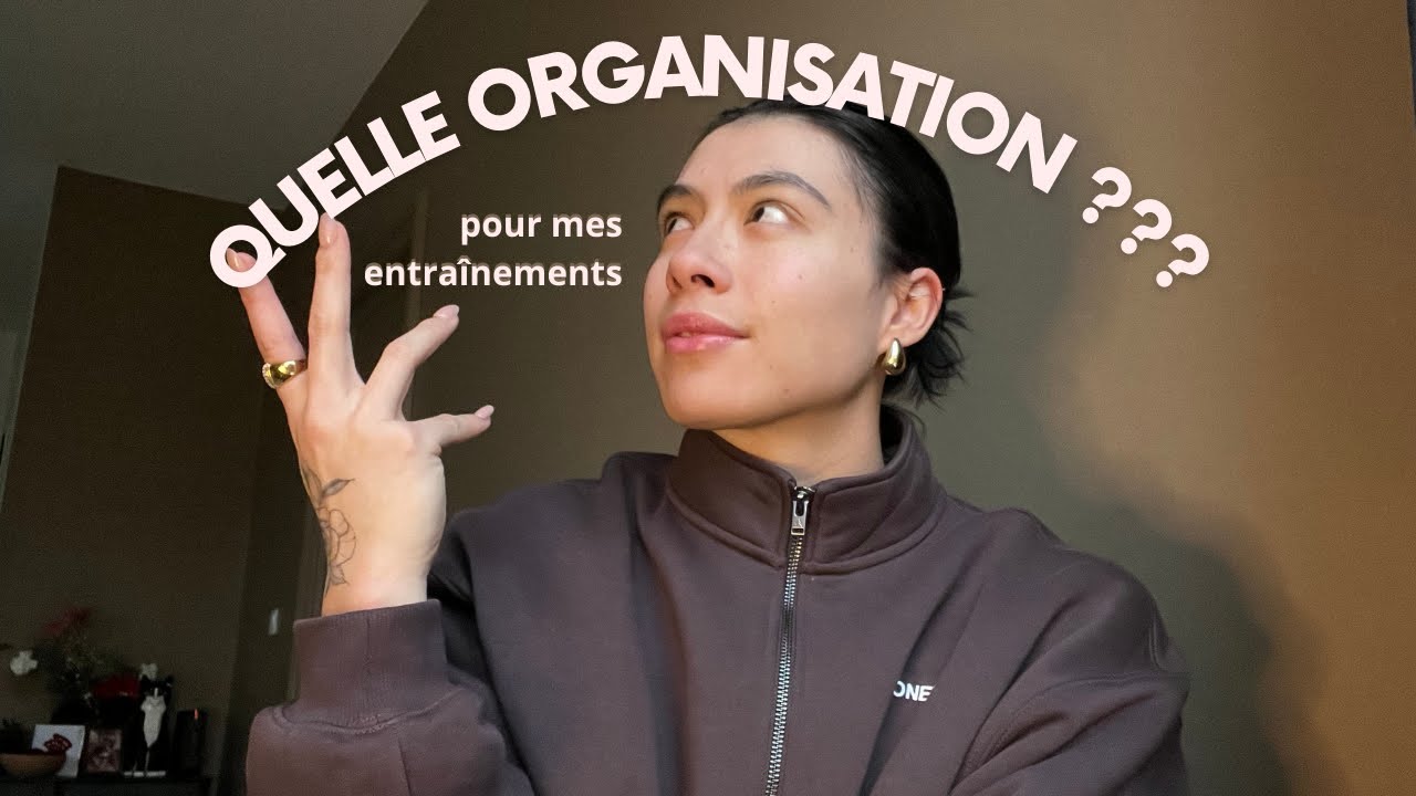 COMMENT J'ORGANISE MES ENTRAÎNEMENTS DE SPORT ? Viens, on discute de tout ça ensemble !