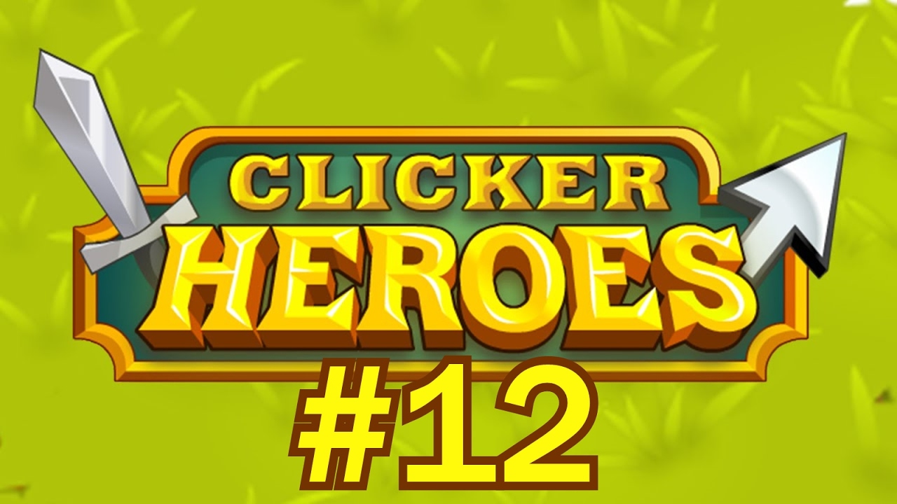 Clicker Heroes #12 - Pushing Over Lvl 100 AGAIN!