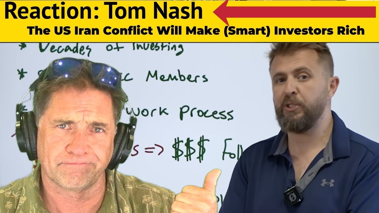 Reaction to Tom Nash: The US Iran Conflict Will Make (Smart) Investors Rich