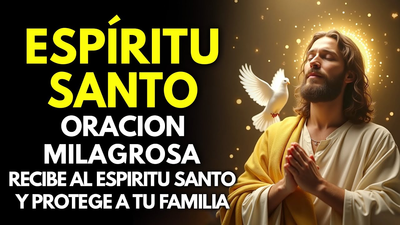 Oración al Espíritu Santo, recibe al Espíritu Santo y protege a tu familia con esta oración milagros