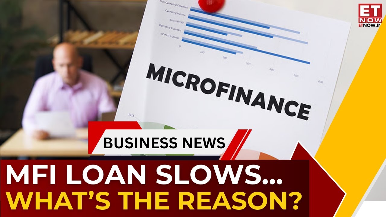 Why Microfinance Loan Growth Is Stalling Despite Better Credit Quality? | Business News | ET Now