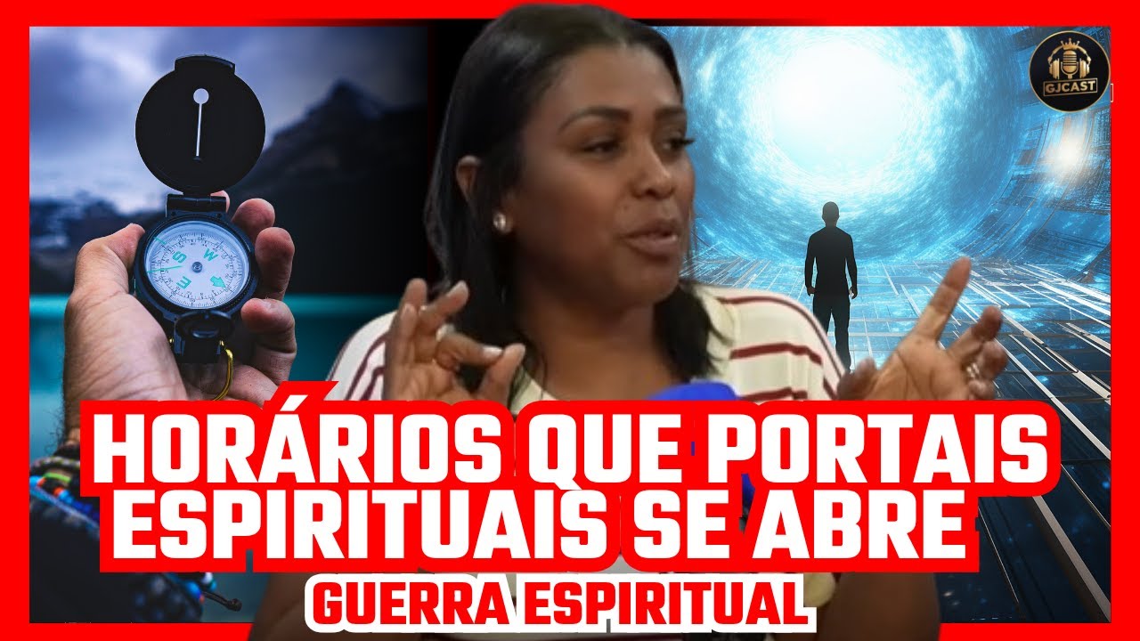 HORÁRIOS E LUGARES QUE OS PORTAIS ESPIRITUAIS SÃO ABERTOS - GJCAST