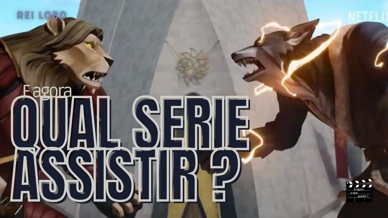E AGORA QUAL SÉRIE ASSISTIR ?: Rei Lobo 1 Tmeporada - Netflix 