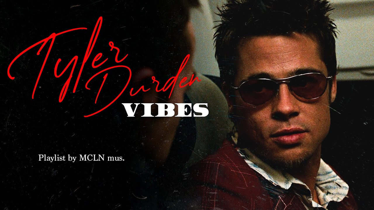 TYLER DURDEN vibe - playlist / FIGHT CLUB