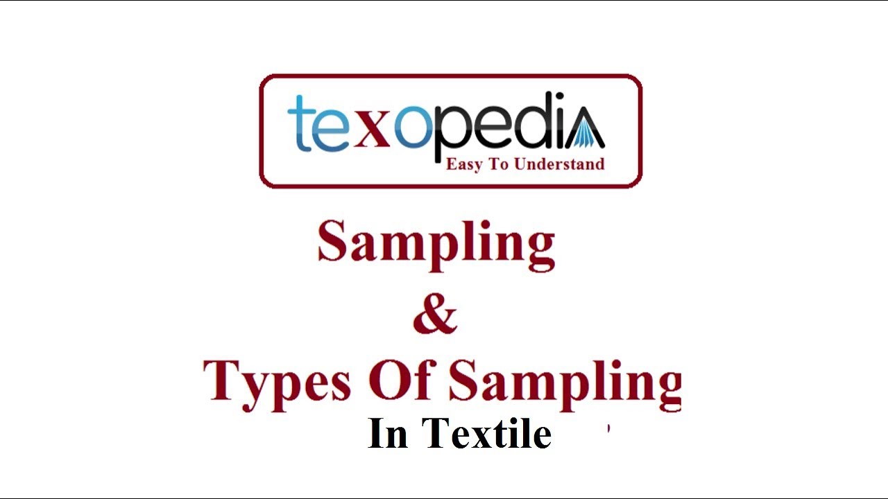 Sampling I Types of sampling used  in textile testing