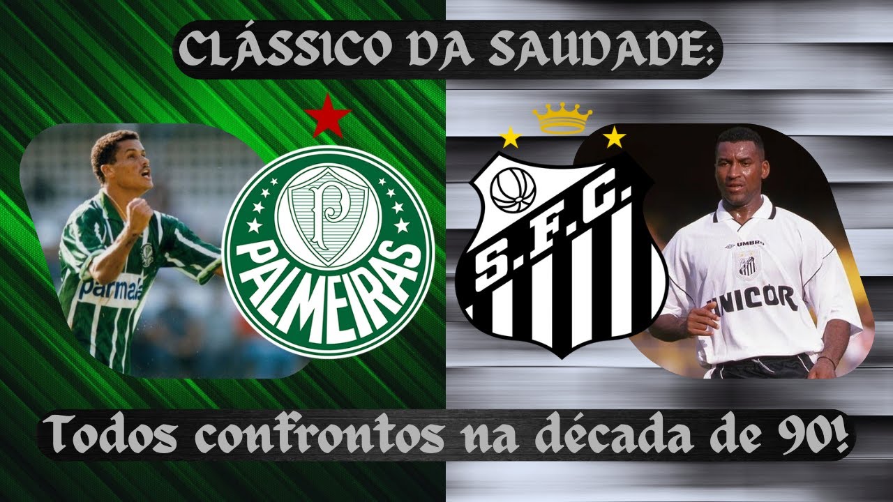 Palmeiras x Santos: Todos os clássicos da década de 90