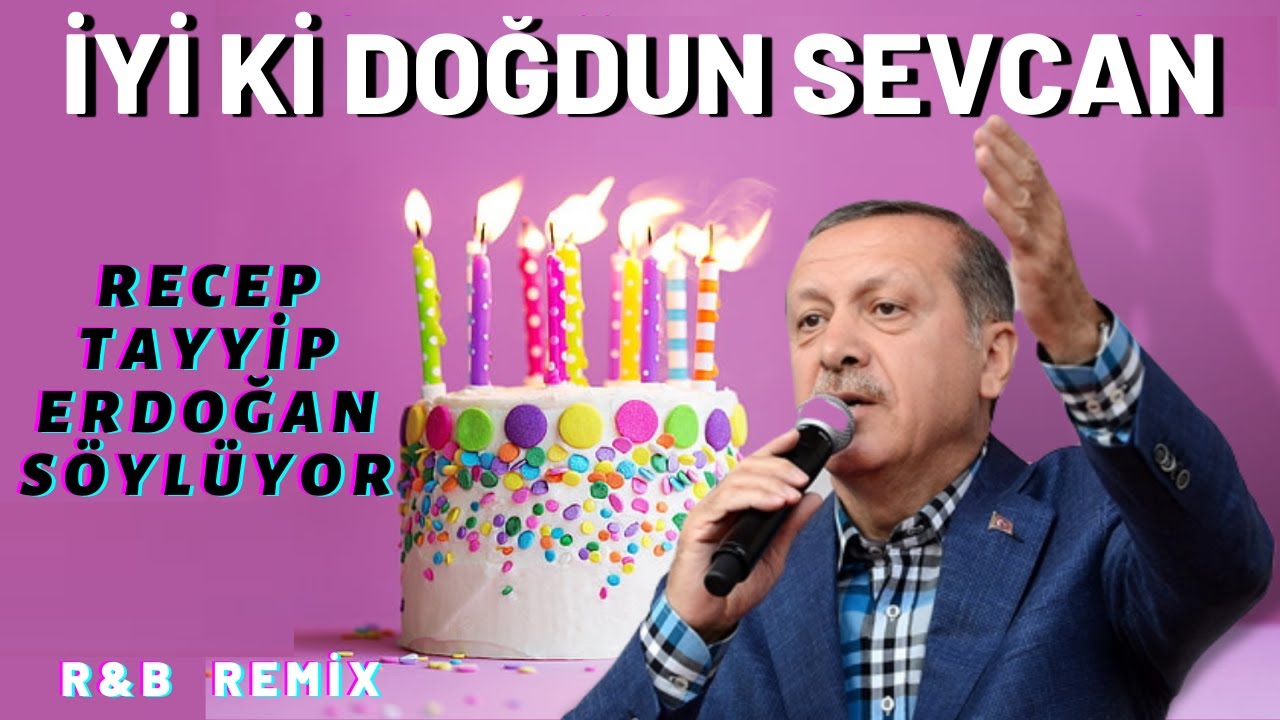 İyi ki Doğdun SEVCAN  |  Recep Tayyip Erdoğan REMİX - İsme Özel Doğum Günü Şarkısı