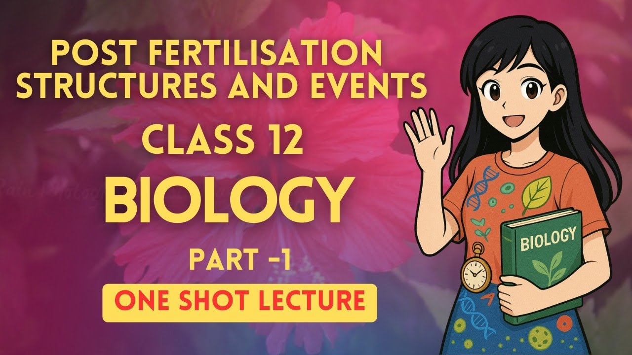 Post Fertilisation Events in Endosperm | Class 12 Biology | One Shot Lecture