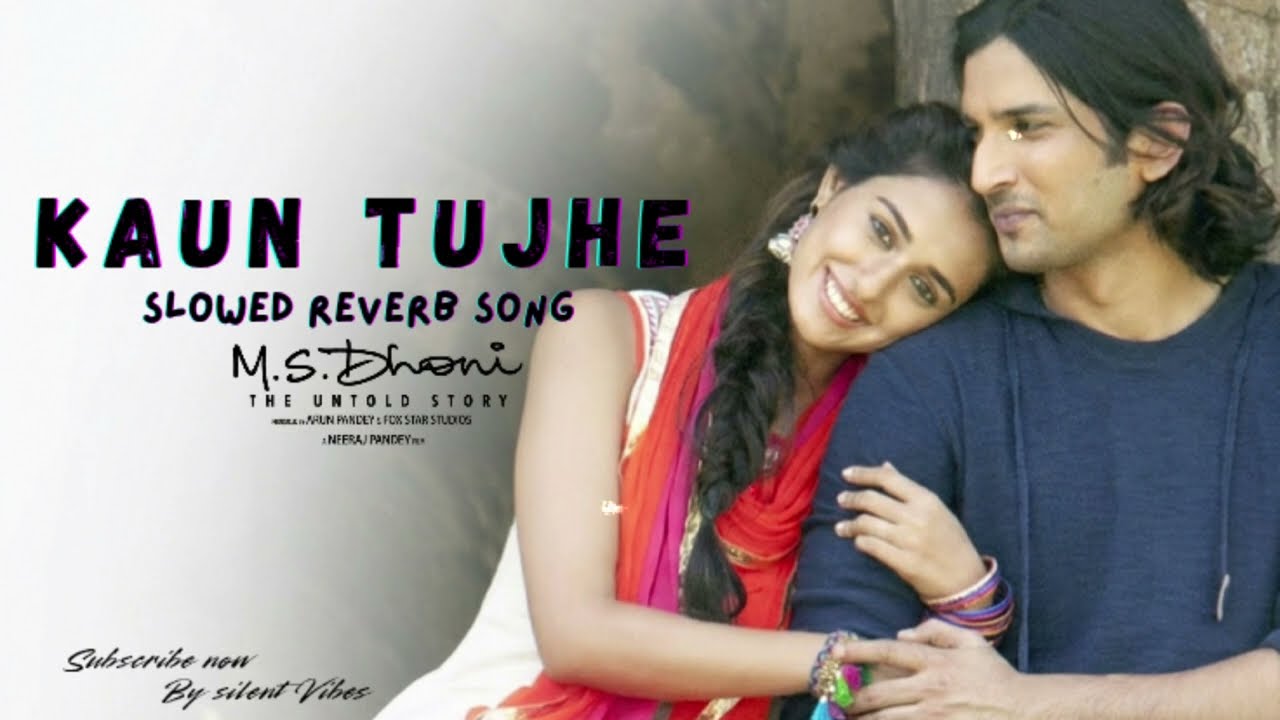 KAUN TUJHE Full Song| M.S. DHONI-THE UNTOLD STORY | Lo-fi Song Sushant Singh