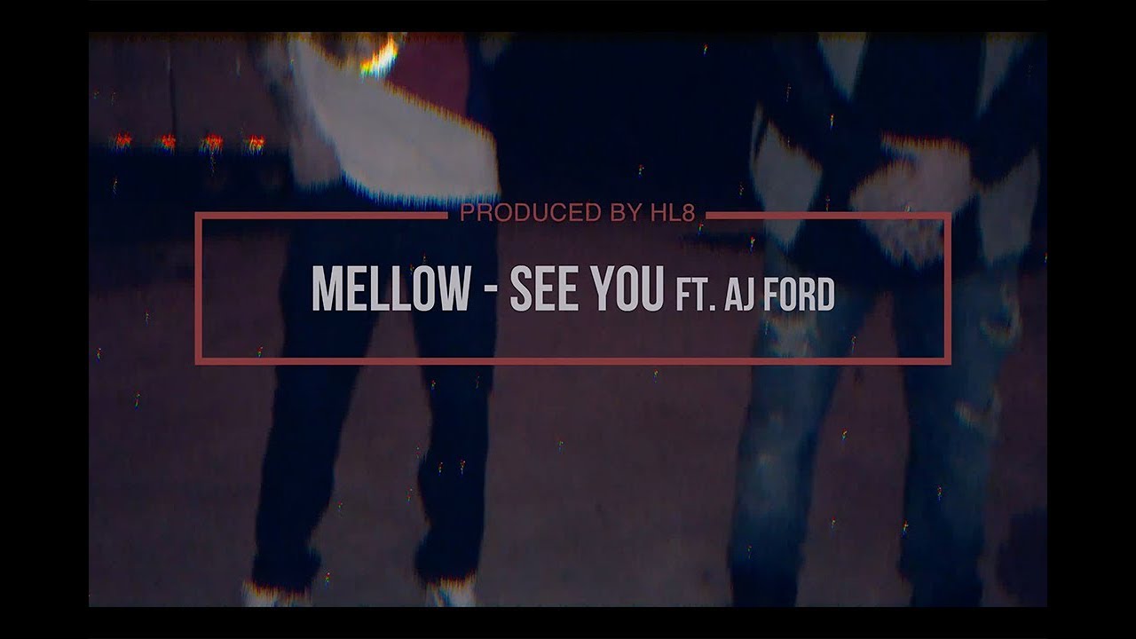 Mellow - See You Ft. AJ Ford (Official Video)