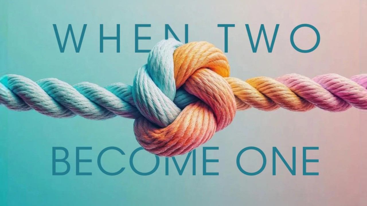 When Two Become One